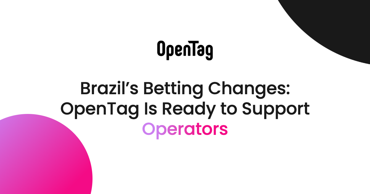 Brazil's Betting Changes: OpenTag Is Ready to Support Operators
