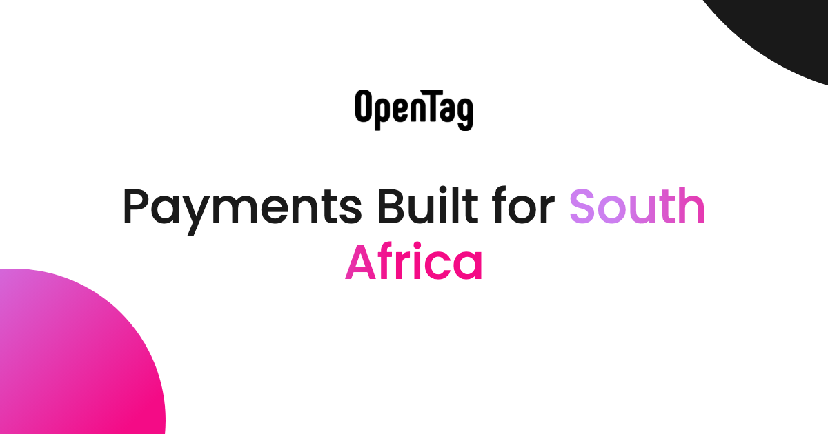 Payments Built for South Africa: Inside OpenTag's Localized Payment Stack